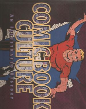 COMIC BOOK CULTURE AND ILLUSTRATED HISTORY, un tomo de tapas duras, 204 pgs.color.